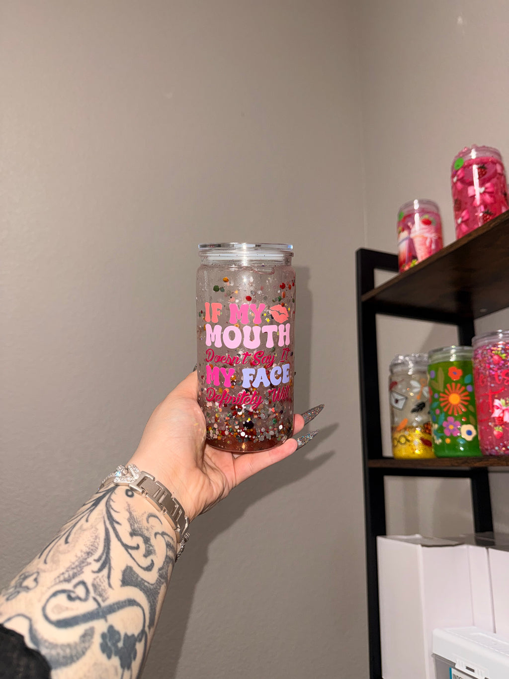 “If my mouth doesn’t say it, my face will” 16 oz!